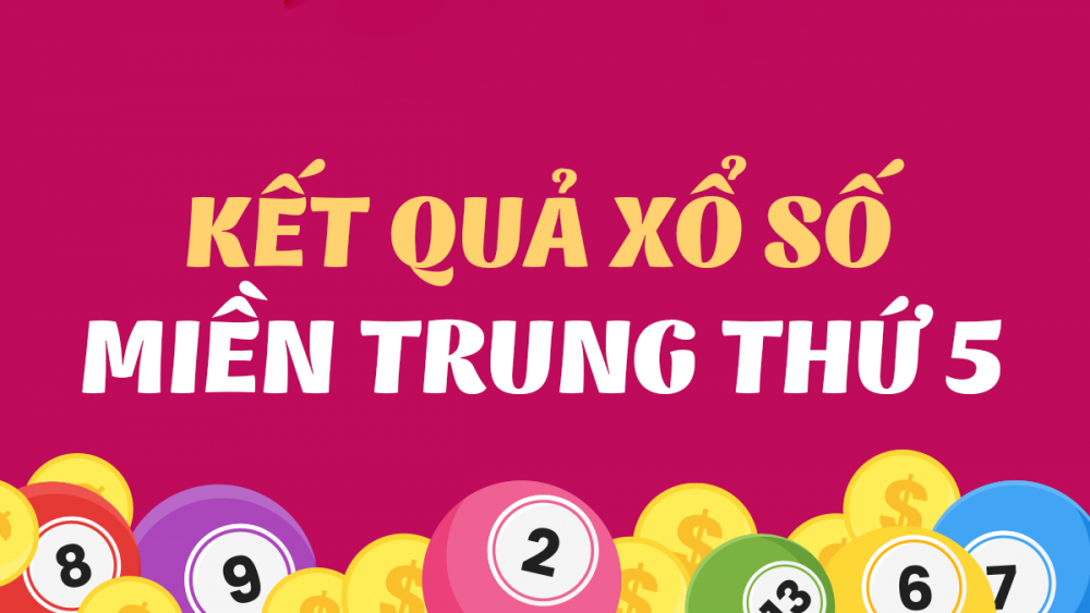 Kết quả xổ số miền Trung chính xác nhất